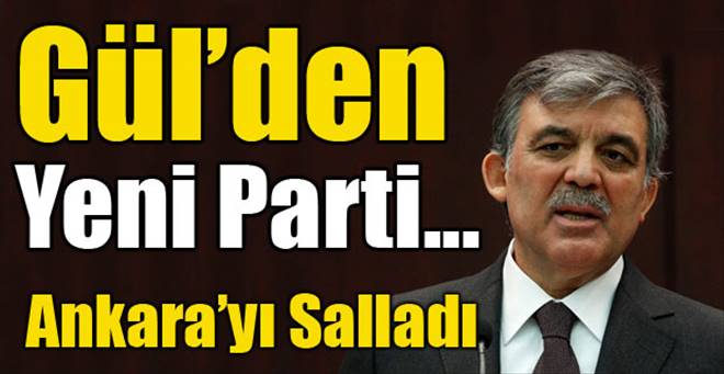 Abdullah Gülden yeni parti