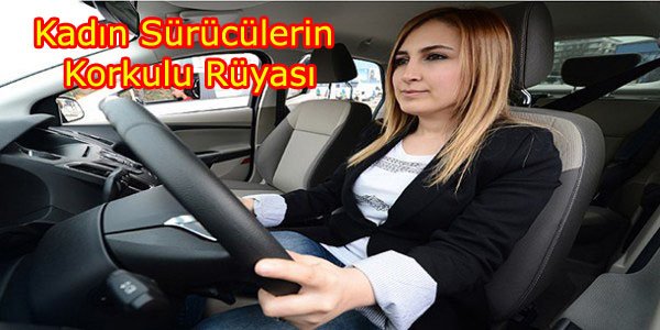 Başkentte kadın Sürücülerin Korkulu Rüyası 